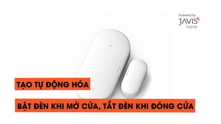 Tạo tự động hóa:  Bật đèn khi mở cửa, tắt đèn khi đóng cửa 15 giây vào buổi tối