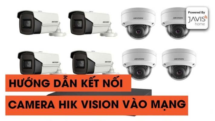 Hướng dẫn kết nối camera HIK vision vào mạng