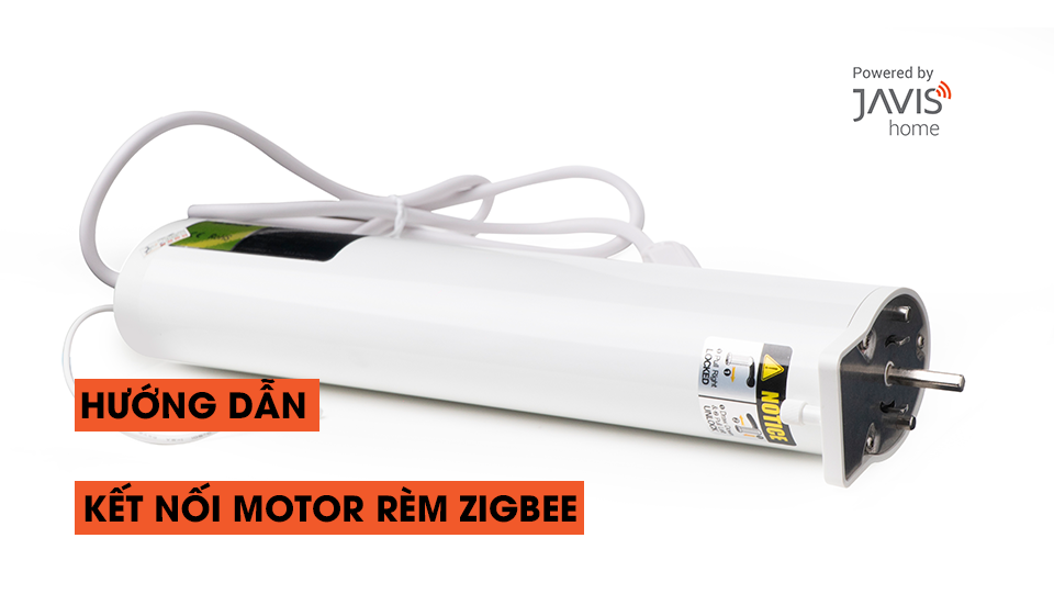 Hướng dẫn kết nối motor rèm Zigbee JAVIS vào ứng dụng JAVIS SMART